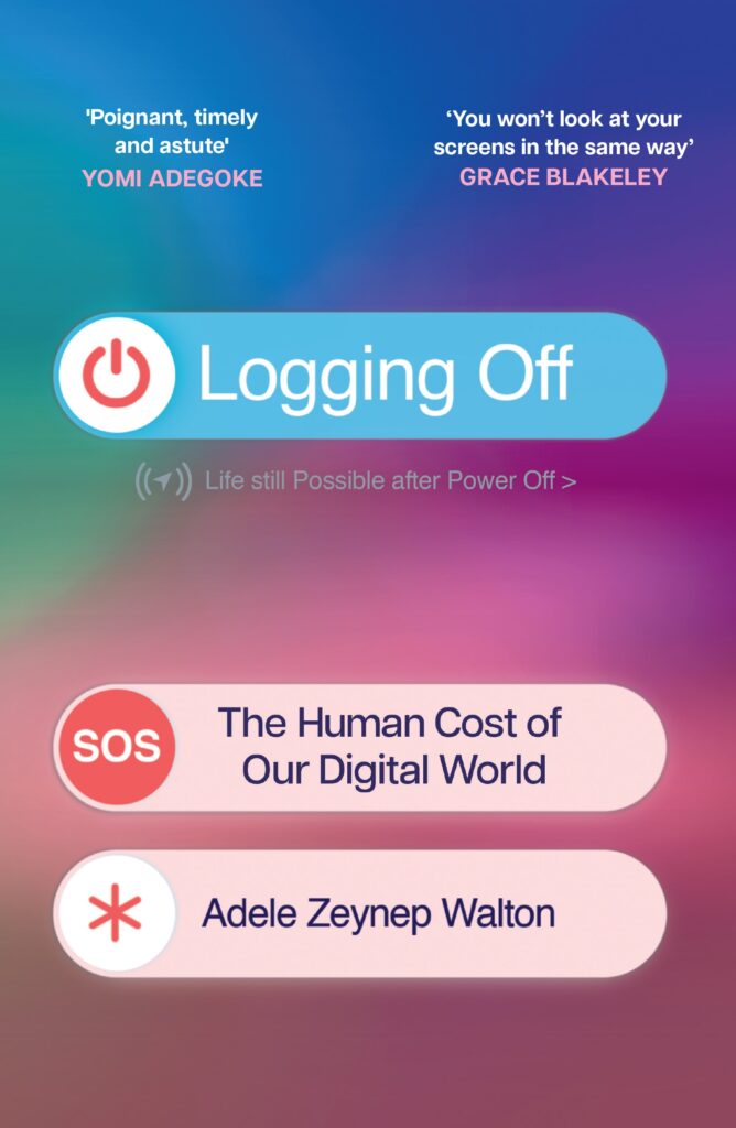 Logging Off – Adele Zeynep Walton