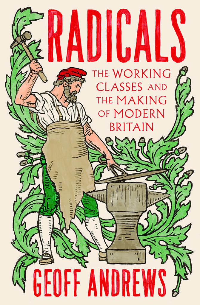 Radicals – The Working Classes and the Making of Modern Britain – Geoff Andrews
