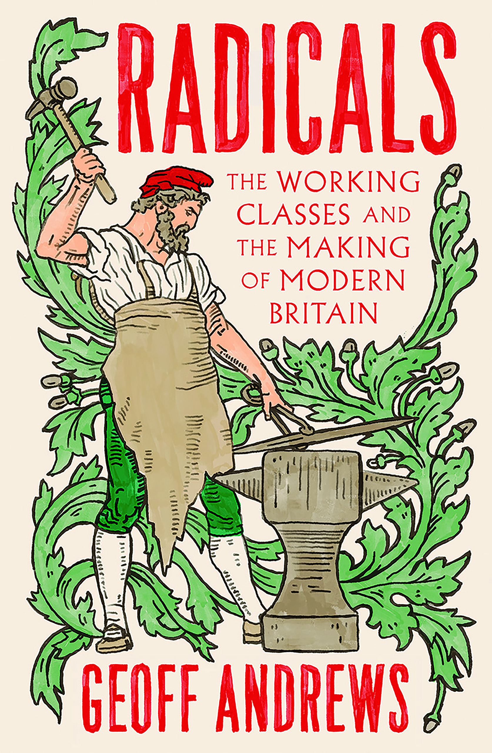 Radicals – The Working Classes and the Making of Modern Britain – Geoff Andrews