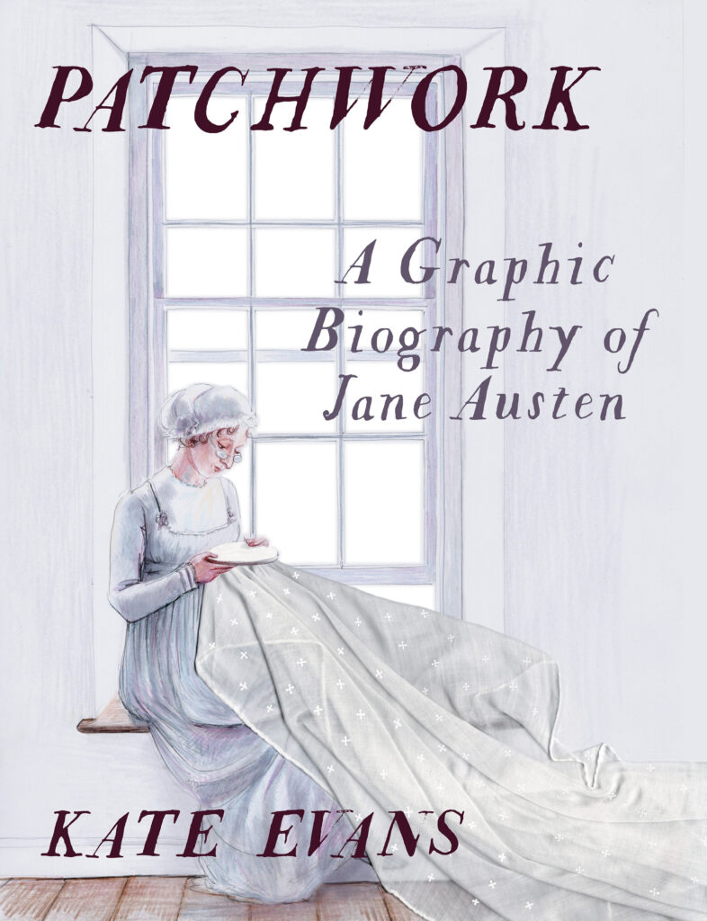 Patchwork: A Graphic Biography of Jane Austen – Kate Evans