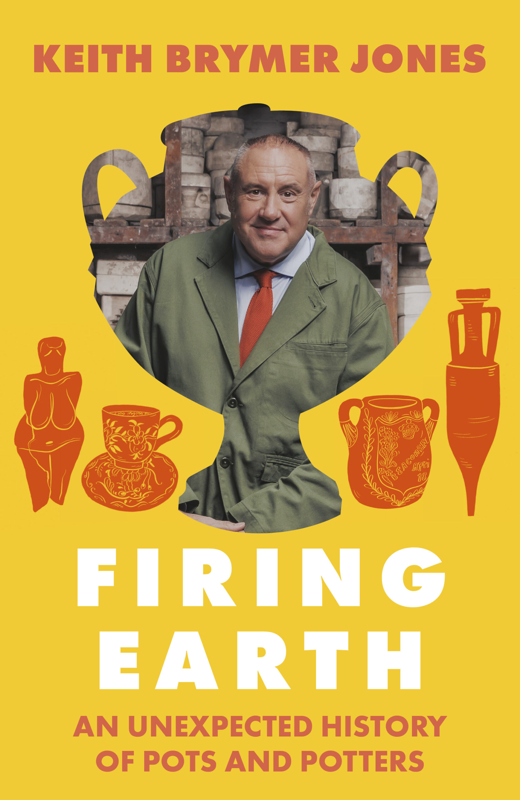 Firing Earth: An Unexpected History of Pots and Potters – Keith Brymer Jones