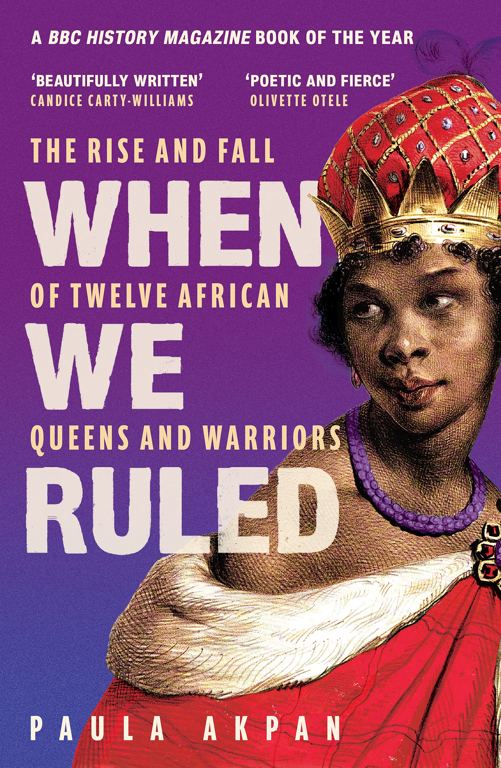 When We Ruled: The Rise and Fall of Twelve African Queens and Warriors