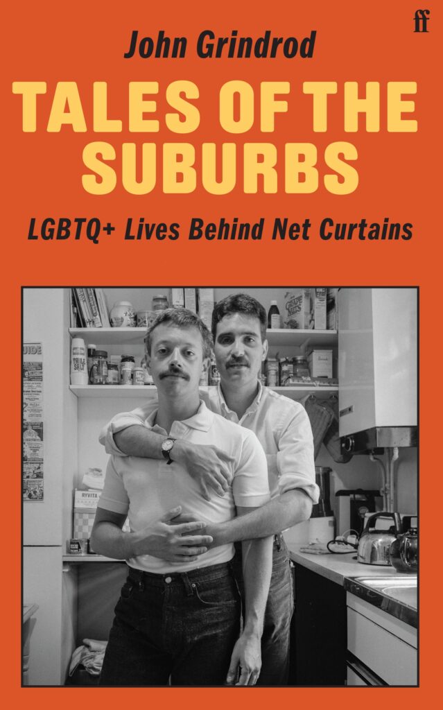 Tales of the Suburbs: LGBTQ+ Lives Behind Net Curtains – John Grindrod